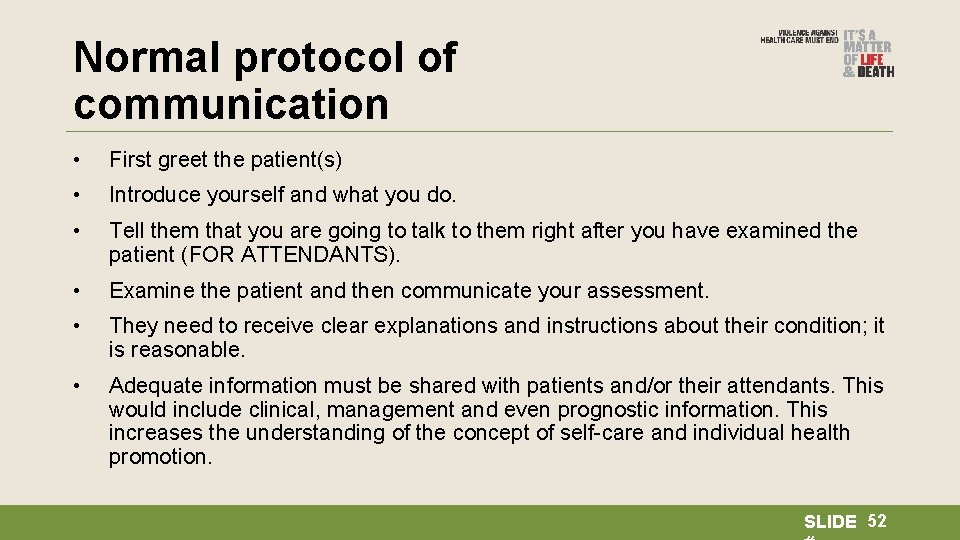 Normal protocol of communication • First greet the patient(s) • Introduce yourself and what