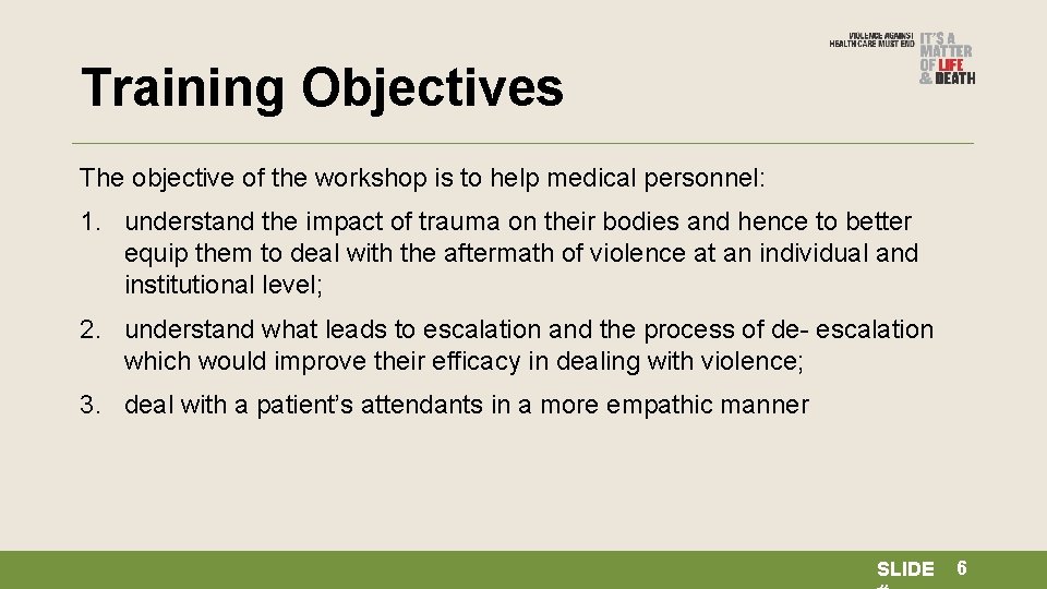 Training Objectives The objective of the workshop is to help medical personnel: 1. understand