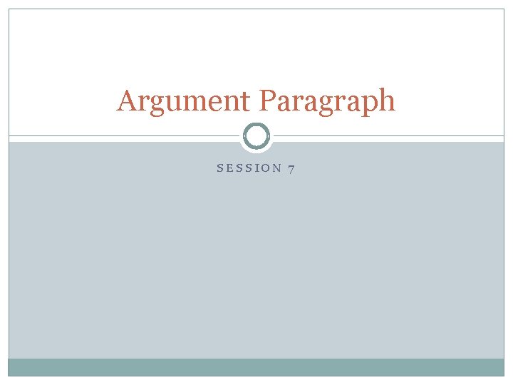 Argument Paragraph SESSION 7 