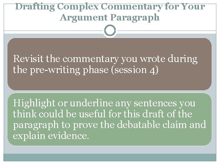 Drafting Complex Commentary for Your Argument Paragraph Revisit the commentary you wrote during the