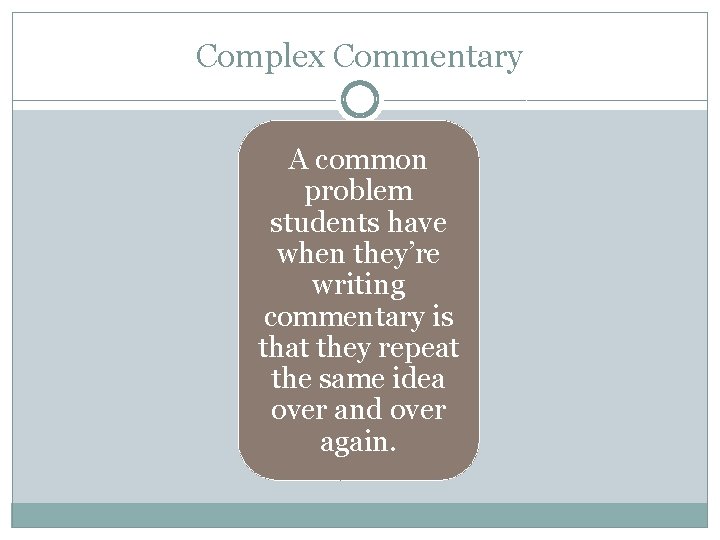 Complex Commentary A common problem students have when they’re writing commentary is that they