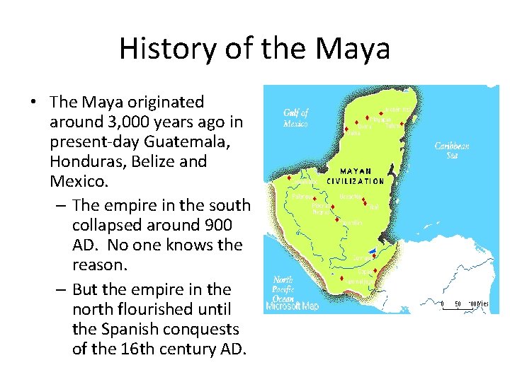 History of the Maya • The Maya originated around 3, 000 years ago in