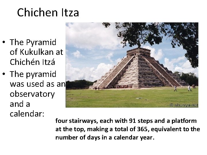 Chichen Itza • The Pyramid of Kukulkan at Chichén Itzá • The pyramid was