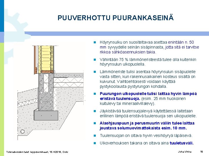 PUUVERHOTTU PUURANKASEINÄ Tulevaisuuden talot loppuseminaari, 15. 4. 2016, Oulu Höyrynsulku on suositeltavaa asettaa enintään