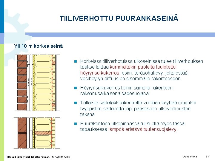TIILIVERHOTTU PUURANKASEINÄ Yli 10 m korkea seinä Tulevaisuuden talot loppuseminaari, 15. 4. 2016, Oulu