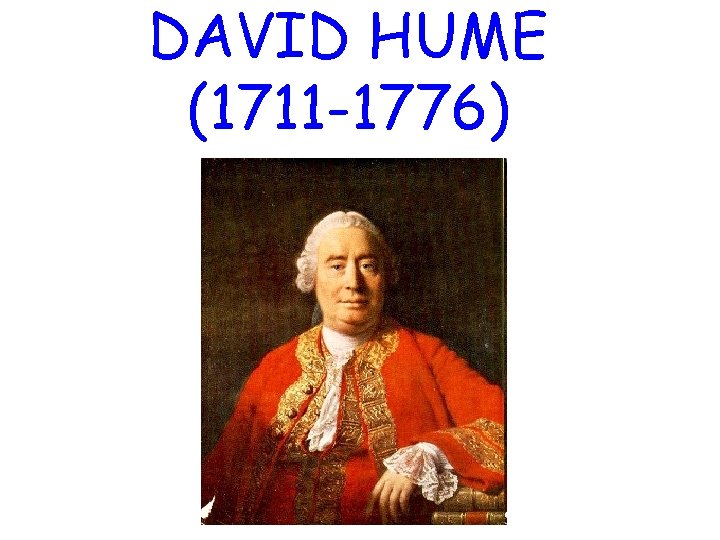 DAVID HUME (1711 -1776) 