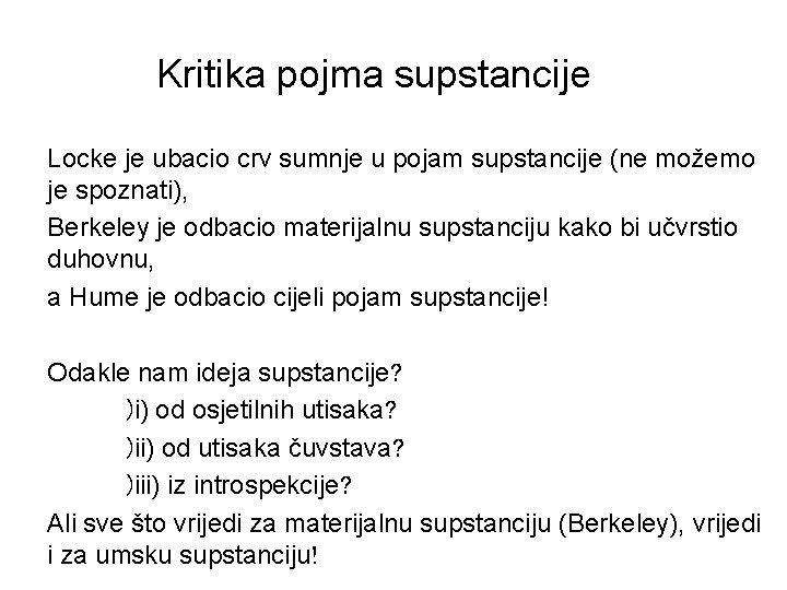 Kritika pojma supstancije Locke je ubacio crv sumnje u pojam supstancije (ne možemo je