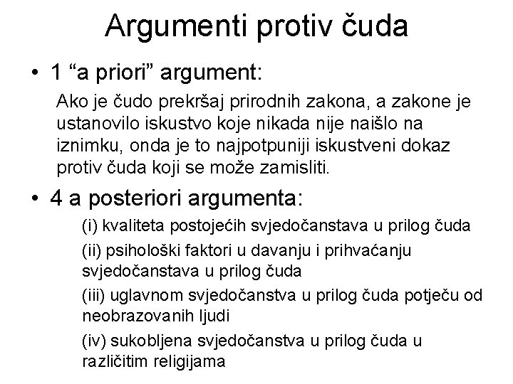 Argumenti protiv čuda • 1 “a priori” argument: Ako je čudo prekršaj prirodnih zakona,