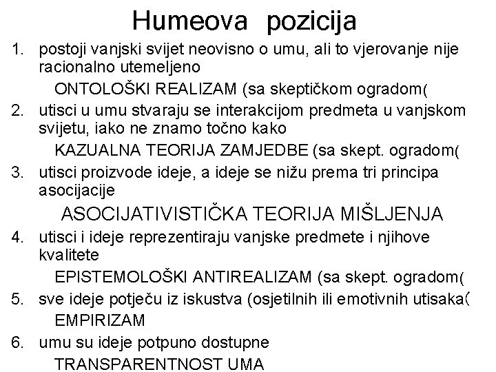 Humeova pozicija 1. postoji vanjski svijet neovisno o umu, ali to vjerovanje nije racionalno