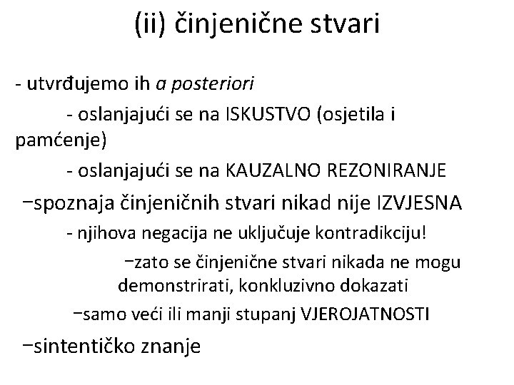 (ii) činjenične stvari - utvrđujemo ih a posteriori - oslanjajući se na ISKUSTVO (osjetila