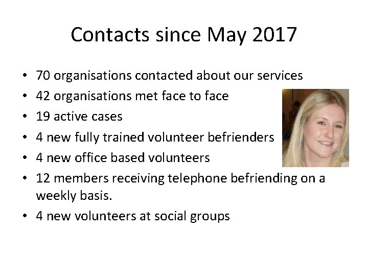 Contacts since May 2017 70 organisations contacted about our services 42 organisations met face