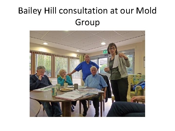 Bailey Hill consultation at our Mold Group 