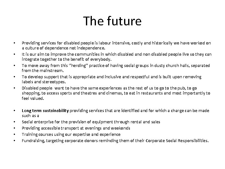 The future • • • Providing services for disabled people is labour intensive, costly