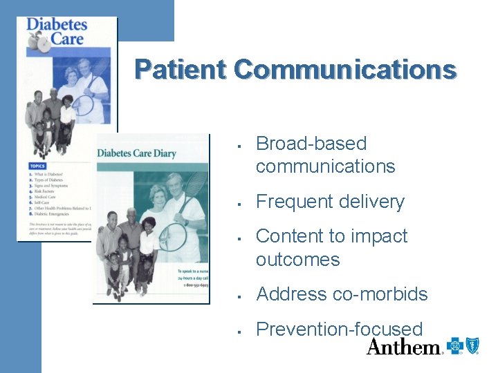 Patient Communications § § § Broad-based communications Frequent delivery Content to impact outcomes §