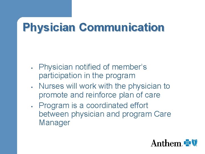 Physician Communication § § § Physician notified of member’s participation in the program Nurses