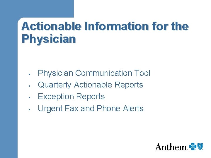 Actionable Information for the Physician § § Physician Communication Tool Quarterly Actionable Reports Exception