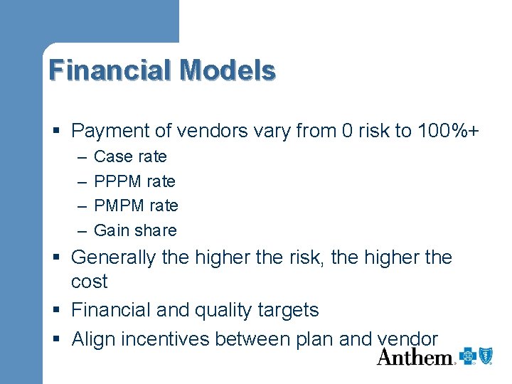 Financial Models § Payment of vendors vary from 0 risk to 100%+ – –