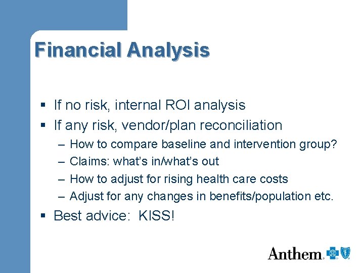 Financial Analysis § If no risk, internal ROI analysis § If any risk, vendor/plan