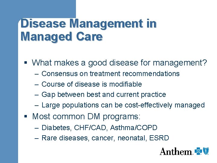 Disease Management in Managed Care § What makes a good disease for management? –