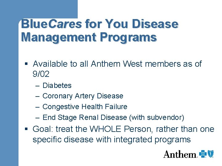 Blue. Cares for You Disease Management Programs § Available to all Anthem West members