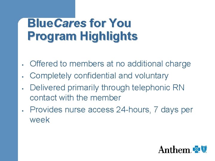 Blue. Cares for You Program Highlights § § Offered to members at no additional