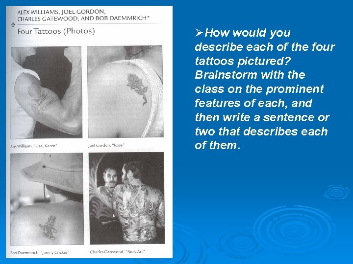 ØHow would you describe each of the four tattoos pictured? Brainstorm with the class