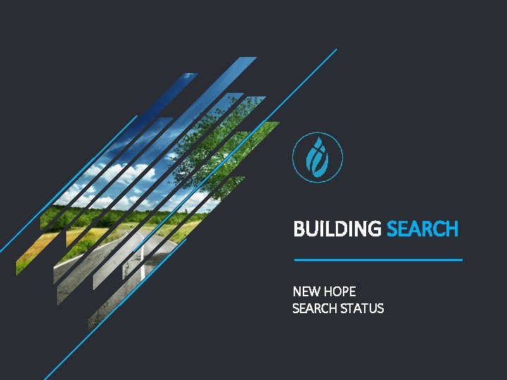 BUILDING SEARCH NEW HOPE SEARCH STATUS 
