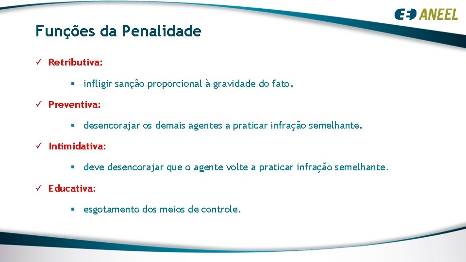 Funções da Penalidade ü Retributiva: § infligir sanção proporcional à gravidade do fato. ü