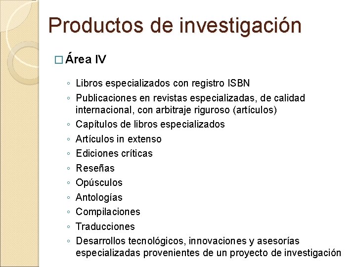 Productos de investigación � Área IV ◦ Libros especializados con registro ISBN ◦ Publicaciones