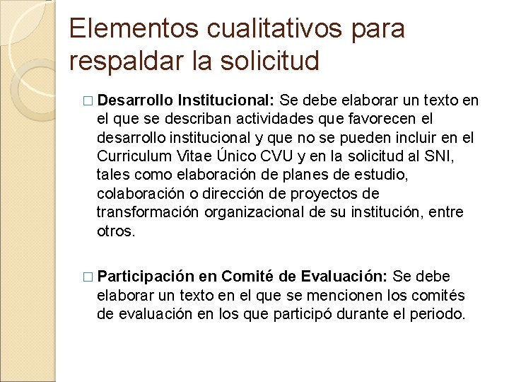 Elementos cualitativos para respaldar la solicitud � Desarrollo Institucional: Se debe elaborar un texto