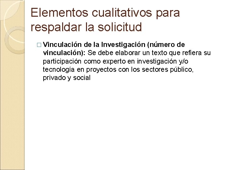 Elementos cualitativos para respaldar la solicitud � Vinculación de la Investigación (número de vinculación):