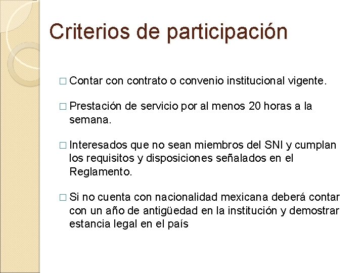 Criterios de participación � Contar contrato o convenio institucional vigente. � Prestación de servicio