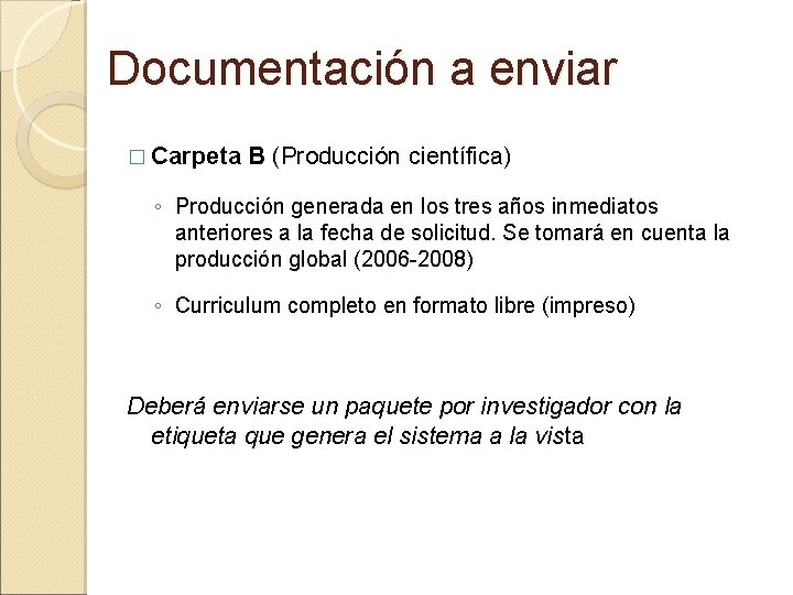 Documentación a enviar � Carpeta B (Producción científica) ◦ Producción generada en los tres