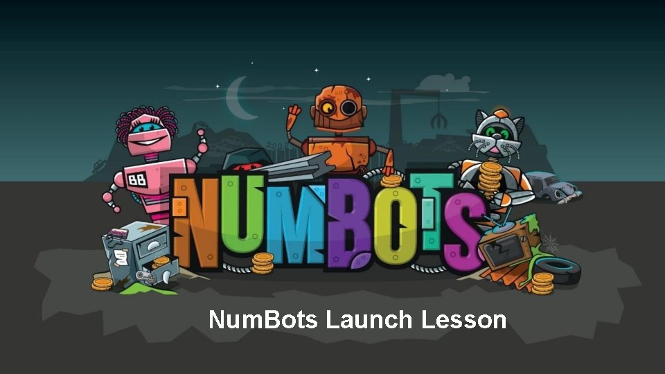 Num. Bots Launch Lesson 