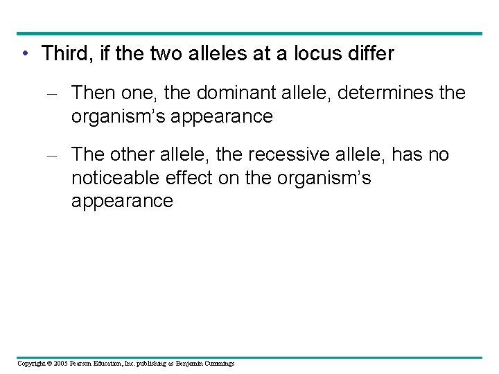  • Third, if the two alleles at a locus differ – Then one,