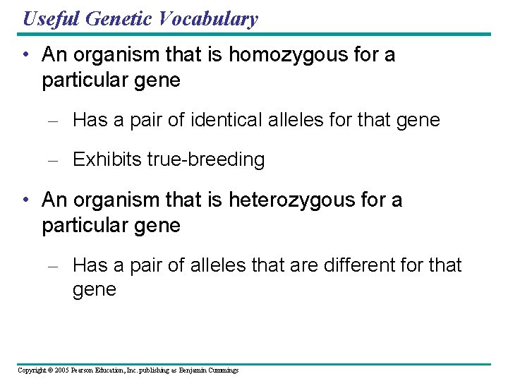 Useful Genetic Vocabulary • An organism that is homozygous for a particular gene –