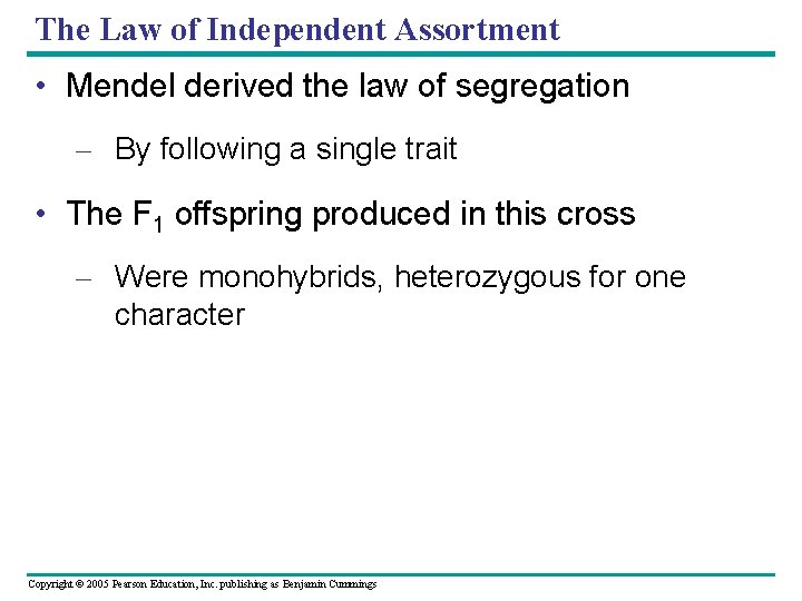 The Law of Independent Assortment • Mendel derived the law of segregation – By
