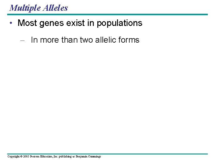 Multiple Alleles • Most genes exist in populations – In more than two allelic