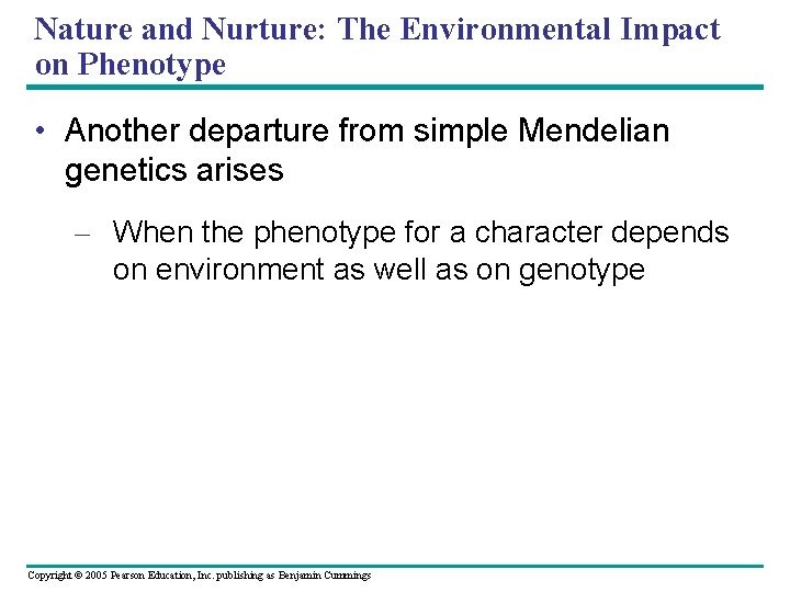 Nature and Nurture: The Environmental Impact on Phenotype • Another departure from simple Mendelian
