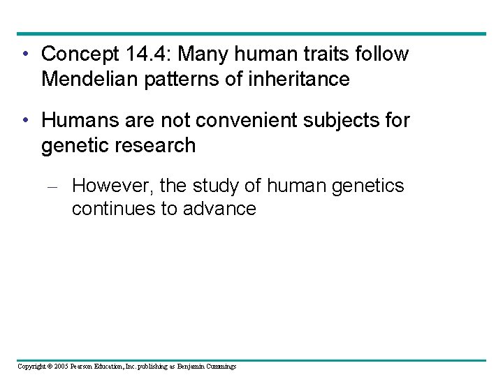  • Concept 14. 4: Many human traits follow Mendelian patterns of inheritance •