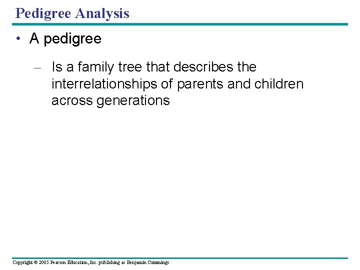 Pedigree Analysis • A pedigree – Is a family tree that describes the interrelationships