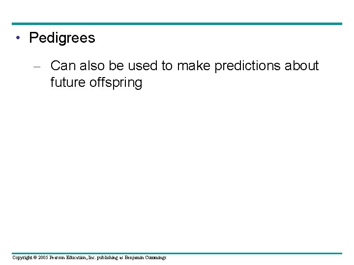  • Pedigrees – Can also be used to make predictions about future offspring