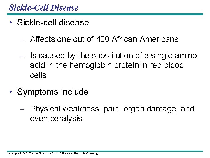 Sickle-Cell Disease • Sickle-cell disease – Affects one out of 400 African-Americans – Is
