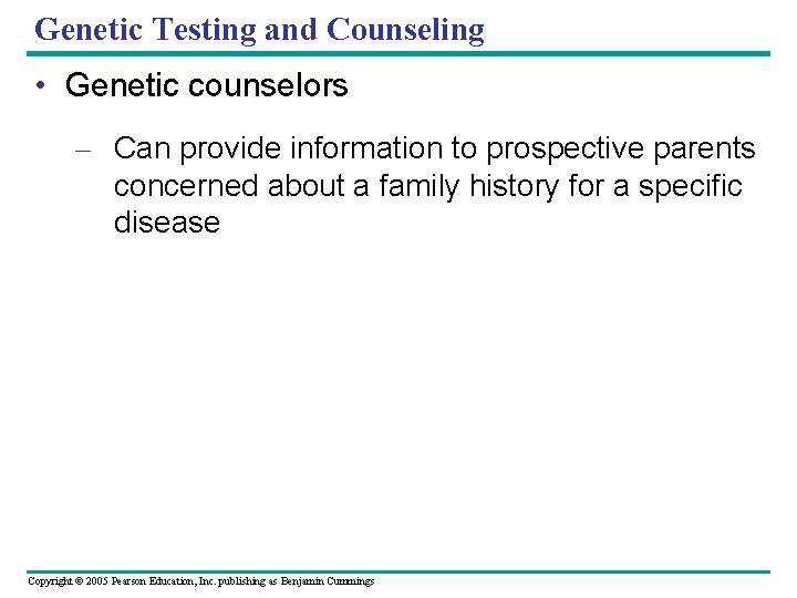 Genetic Testing and Counseling • Genetic counselors – Can provide information to prospective parents