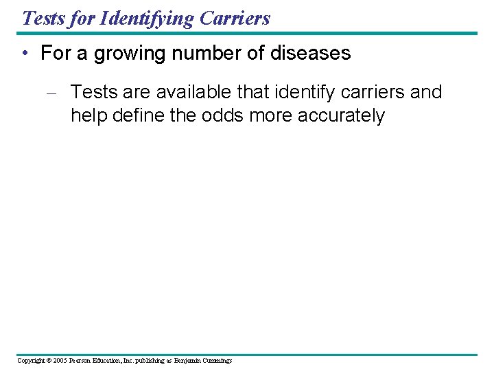 Tests for Identifying Carriers • For a growing number of diseases – Tests are