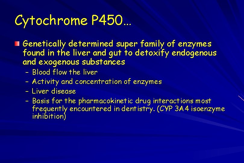 Cytochrome P 450… Genetically determined super family of enzymes found in the liver and