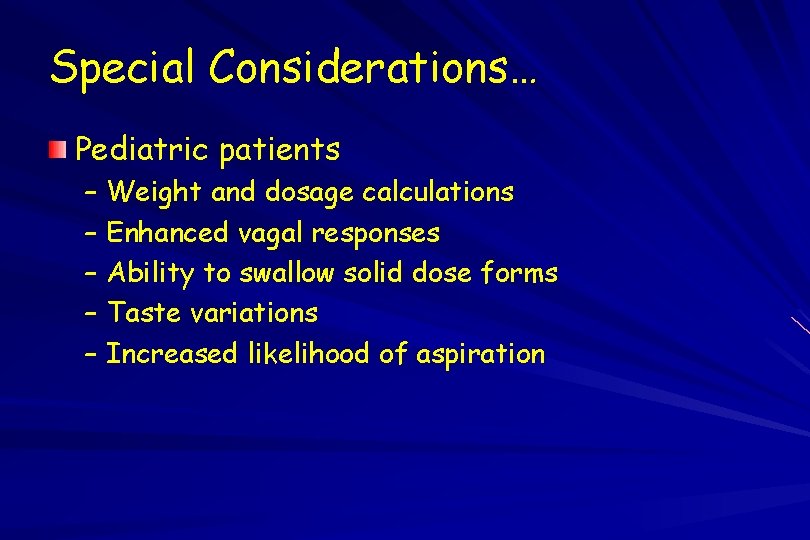 Special Considerations… Pediatric patients – Weight and dosage calculations – Enhanced vagal responses –