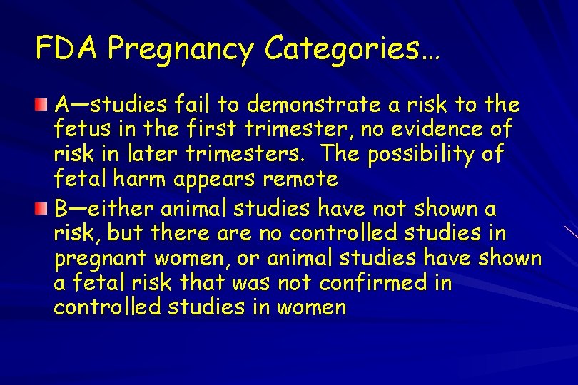 FDA Pregnancy Categories… A—studies fail to demonstrate a risk to the fetus in the