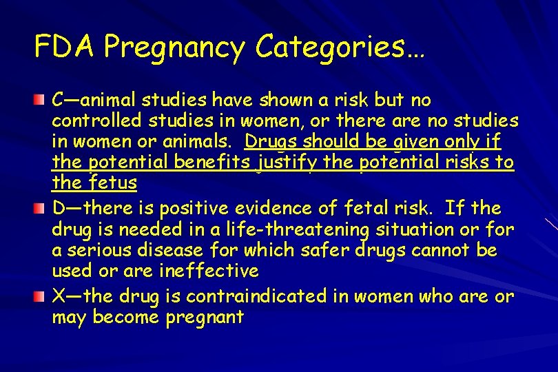 FDA Pregnancy Categories… C—animal studies have shown a risk but no controlled studies in