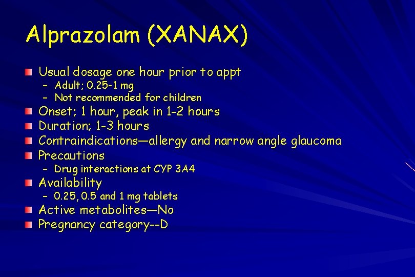 Alprazolam (XANAX) Usual dosage one hour prior to appt – Adult; 0. 25 -1